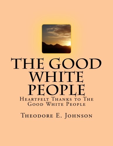The Good White People: Heartfelt Thanks to The Good White People Philosophy