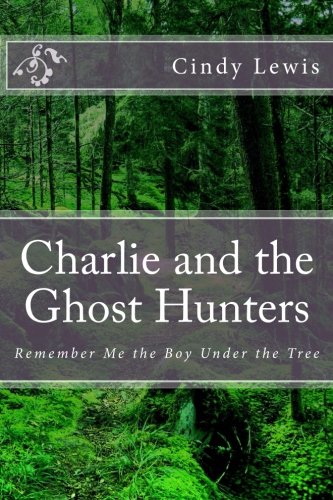 Charlie and the Ghost Hunters: Remember Me the Boy Under the Tree Contemporary literature