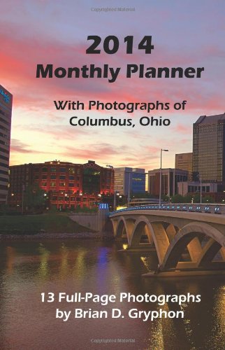 2014 Monthly Planner: Featuring Images of Columbus, OH Travel