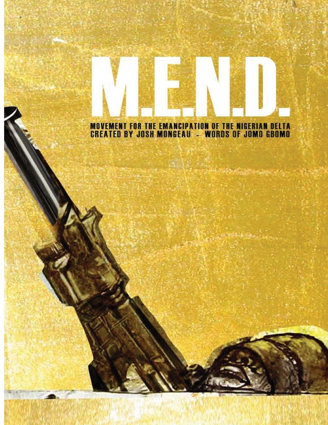 M.E.N.D. - Mend: Movement for the Emancipation of the Nigerian Delta: Mend: Movement for the Emancipation of the Nigerian Delta (M.E.N.D. Book #1, Band 1) Manga