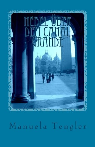 Nebel über dem Canale Grande: Historischer Roman Historical Fiction