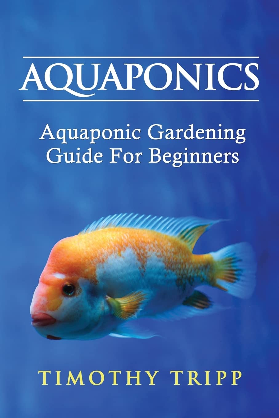 Aquaponics: Aquaponic Gardening Guide For Beginners book