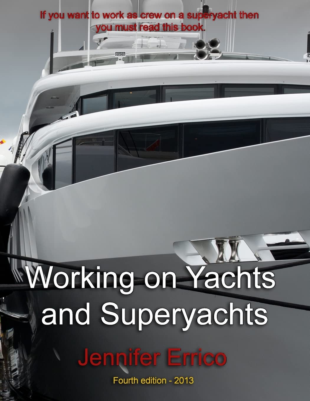 Working on Yachts and Superyachts: A guide to working in the superyacht industry Learning & Reference
