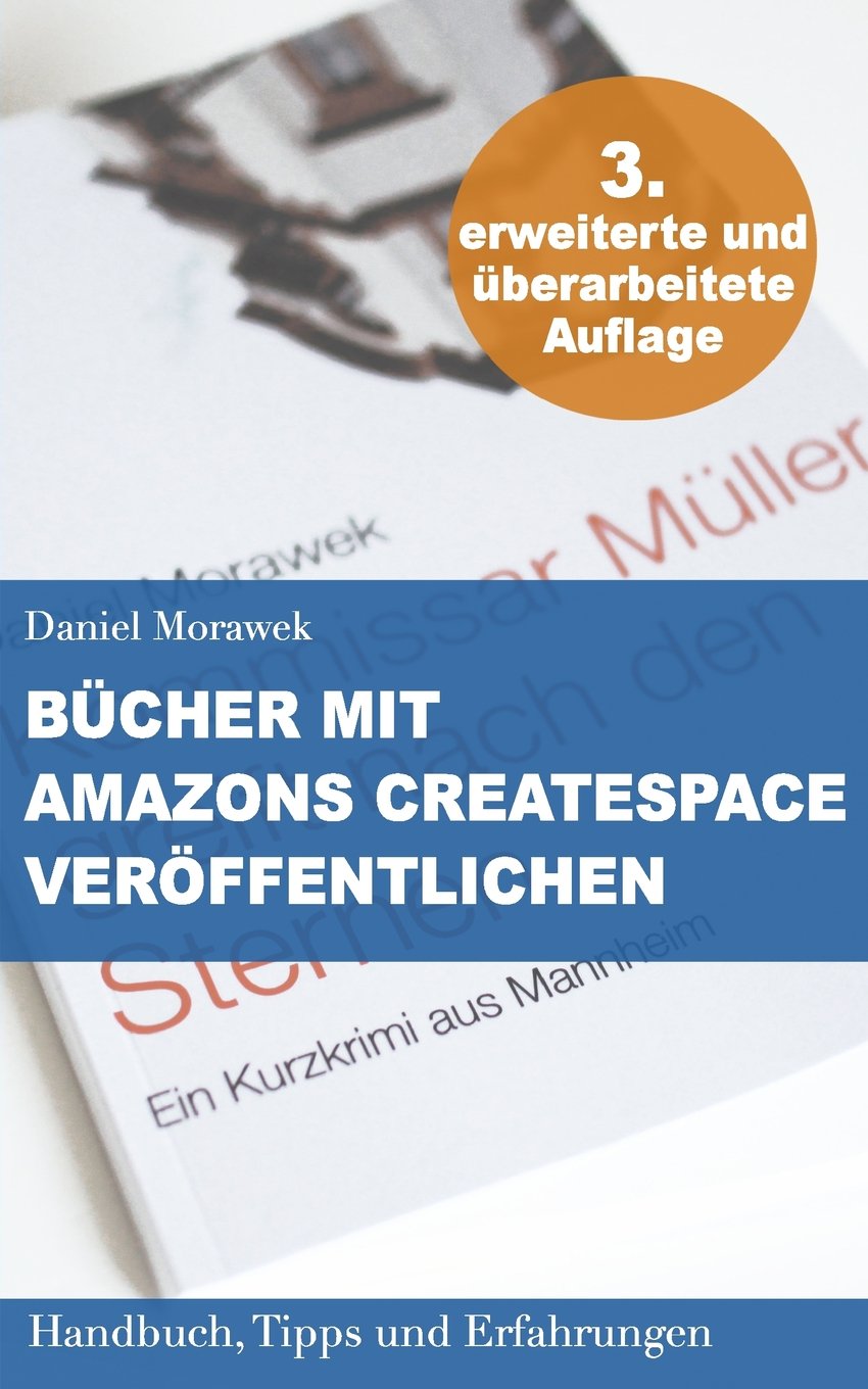 Bücher mit Amazons CreateSpace veröffentlichen. Handbuch, Tipps und Erfahrungen Computer Science