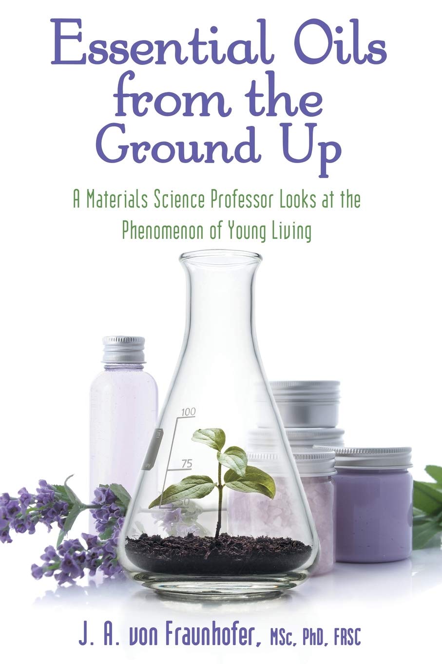 Essential oils from the ground up: A materials science professor looks at the phenomenon of Young Living Learning & Reference