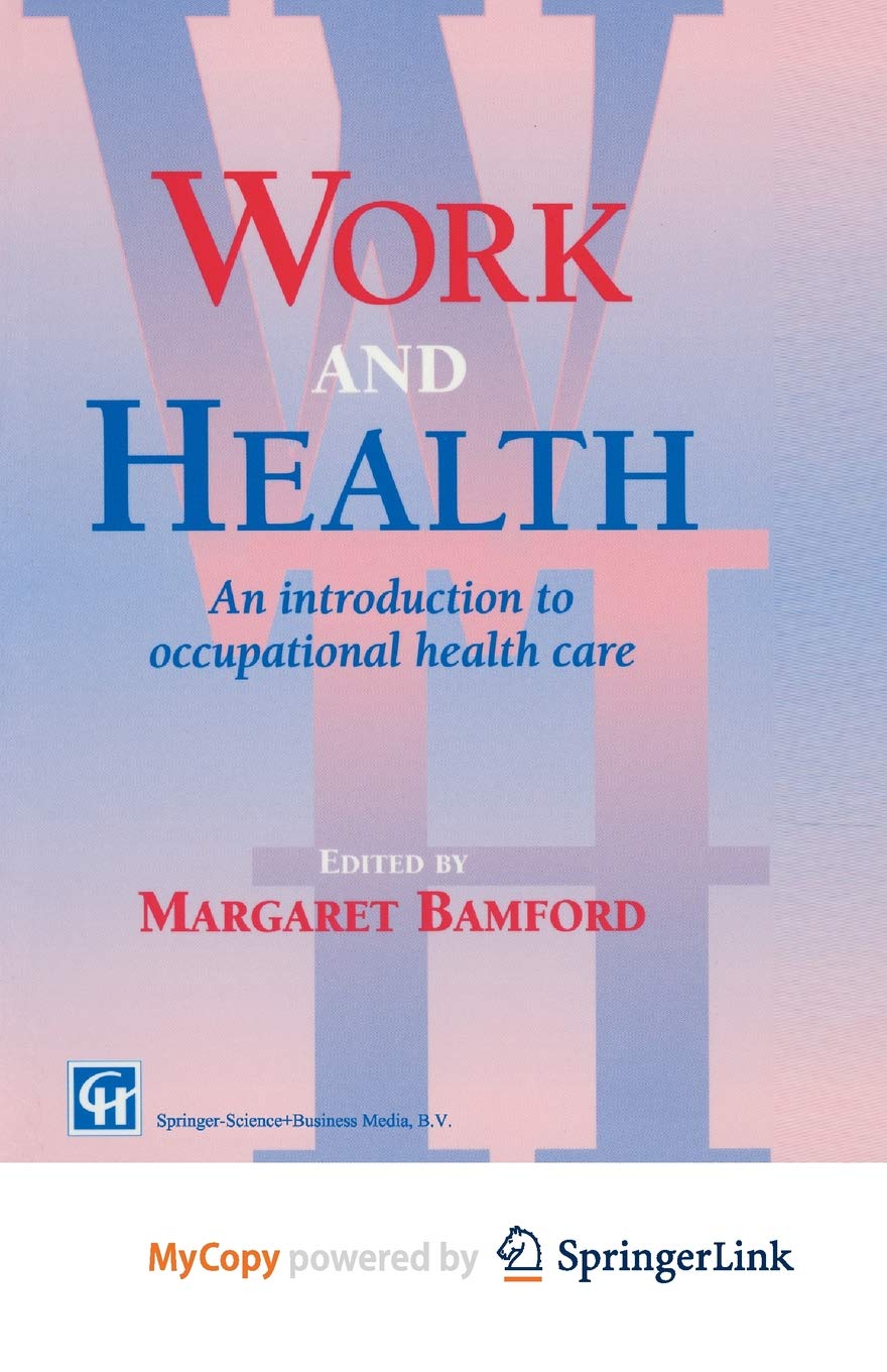 Work and Health: An introduction to occupational health care Medicine