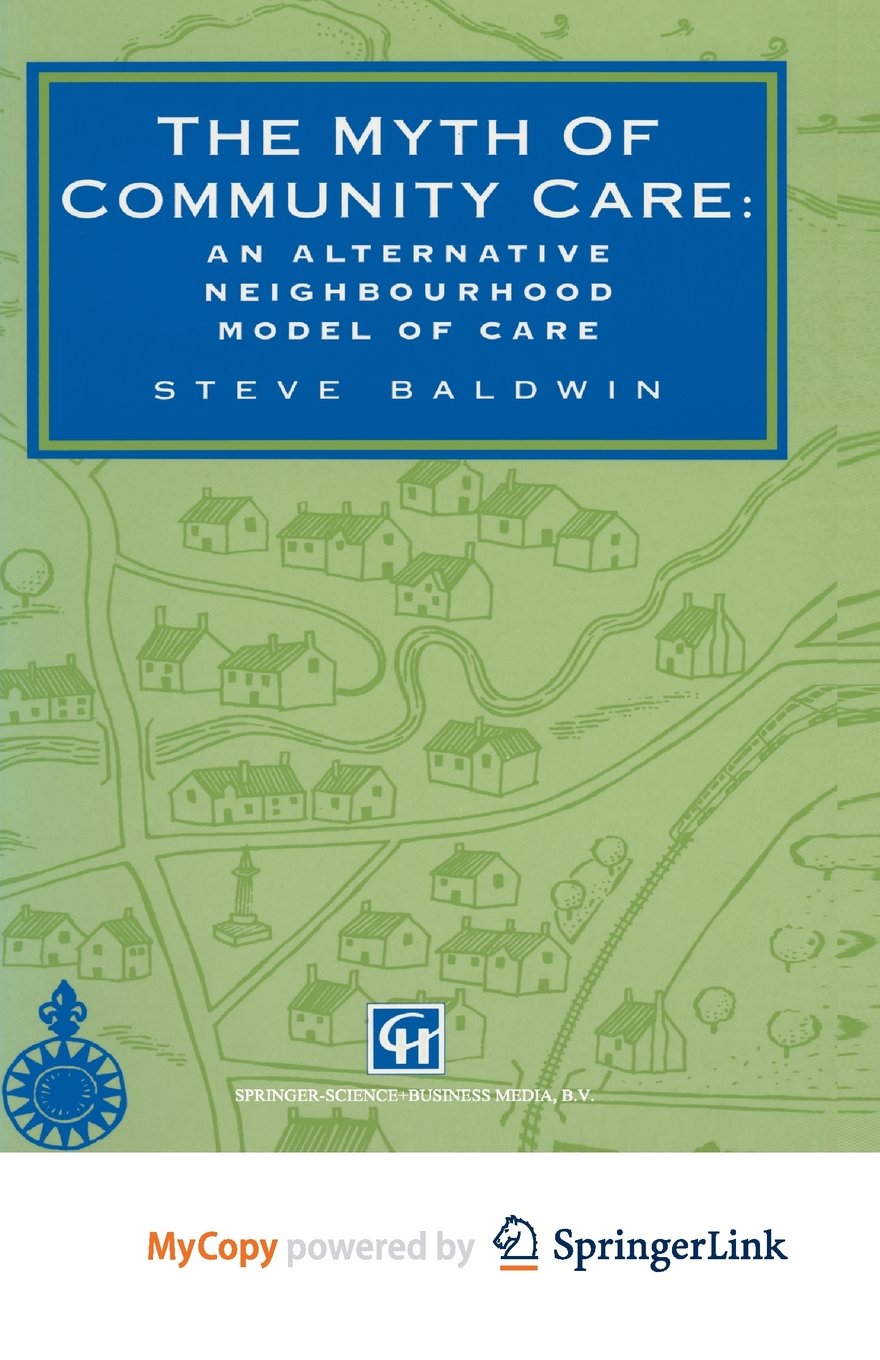 The Myth of Community Care: An alternative neighbourhood model of care Social Sciences
