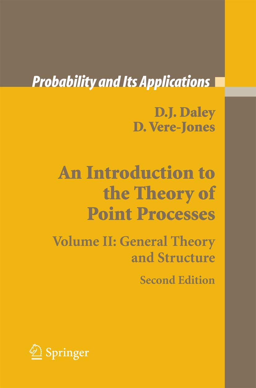 An Introduction to the Theory of Point Processes: Volume II: General Theory and Structure book