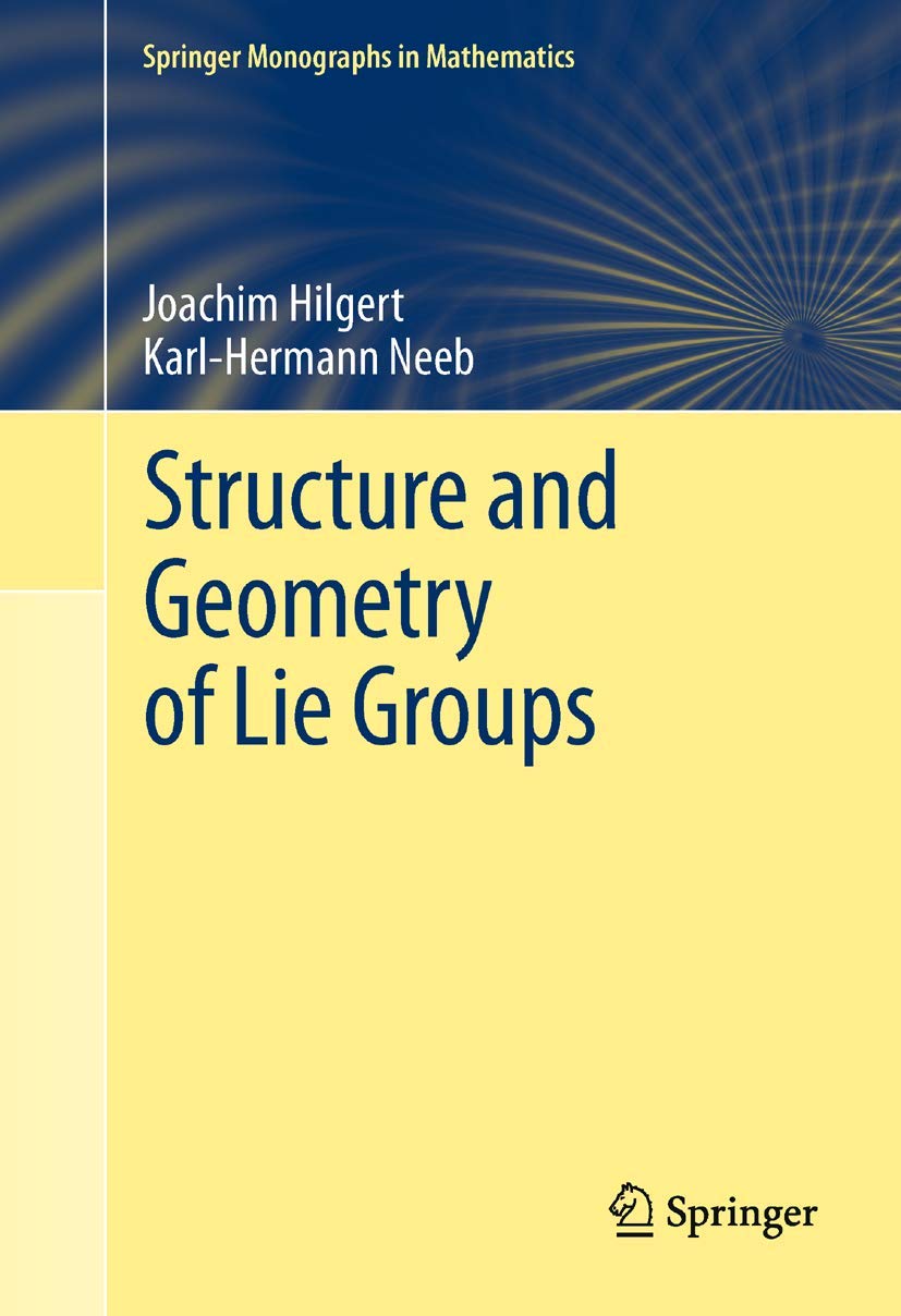 Structure and Geometry of Lie Groups (Springer Monographs in Mathematics) Mathematics