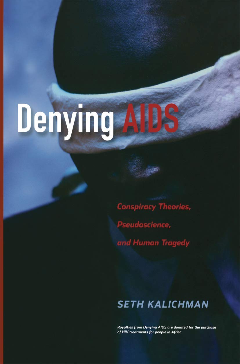 Denying AIDS: Conspiracy Theories, Pseudoscience, and Human Tragedy Medicine