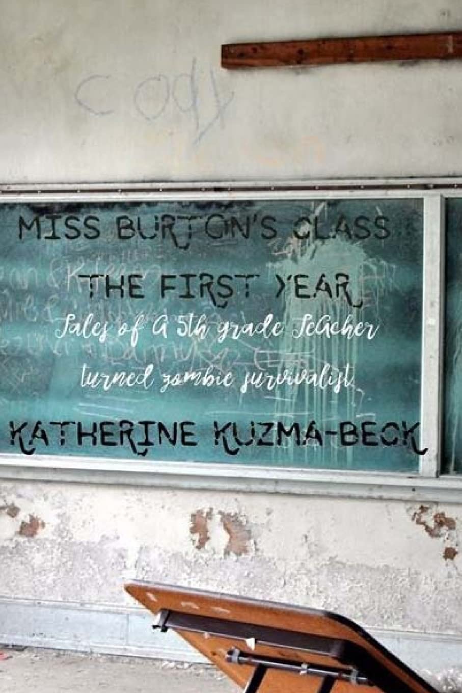 Miss Burton's Class: The First Year: Tales of a Fifth Grade Teacher Turned Zombie Survivalist Action & Adventure