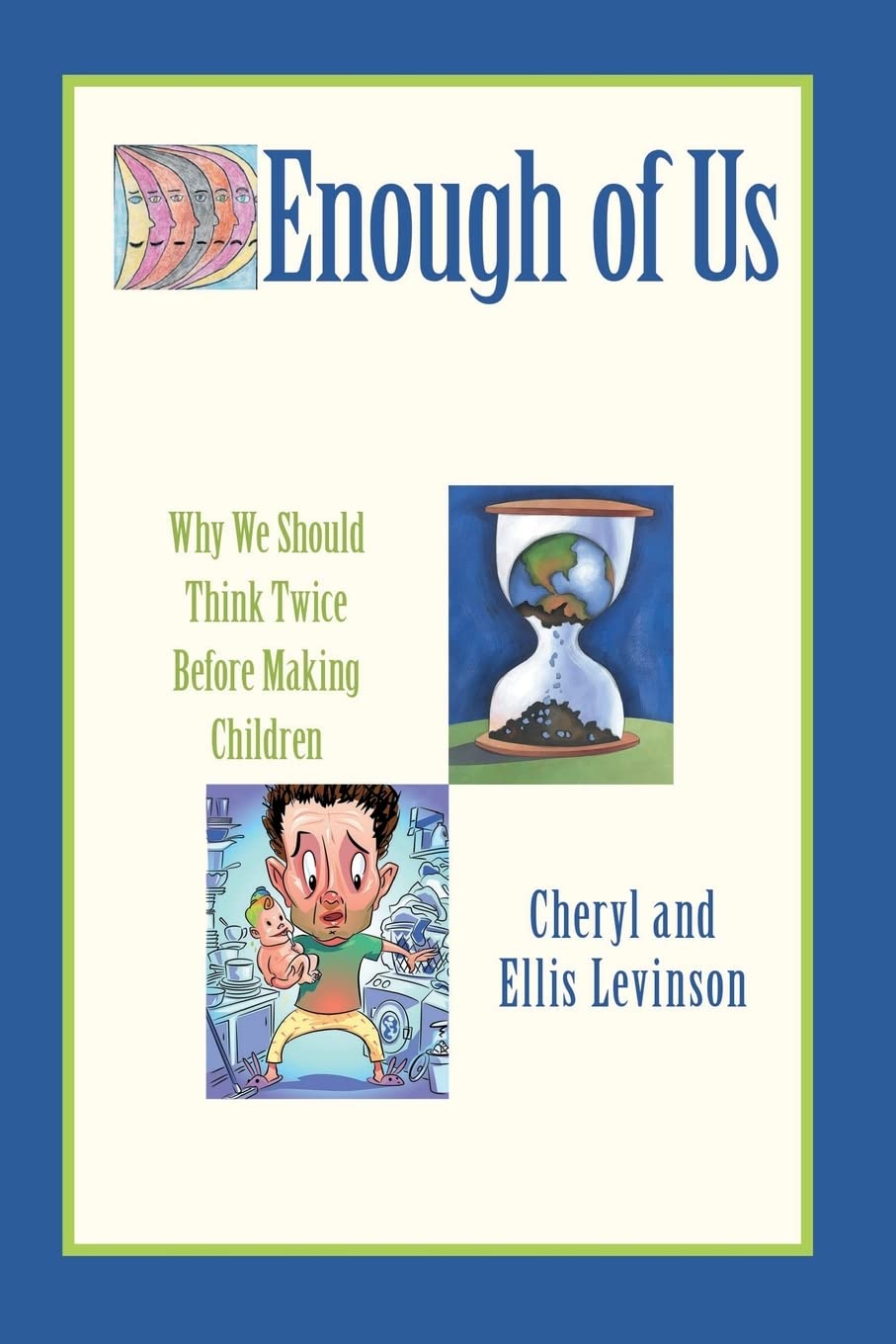 Enough of Us: Why we should think twice before making children Partnership & Love