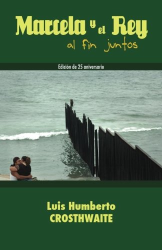 Marcela y el rey al fin juntos (Obra reunida, Band 1) Essays & Short Stories