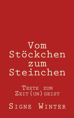 Vom Stöckchen zum Steinchen: Texte zum Zeit(un)geist Politics & History