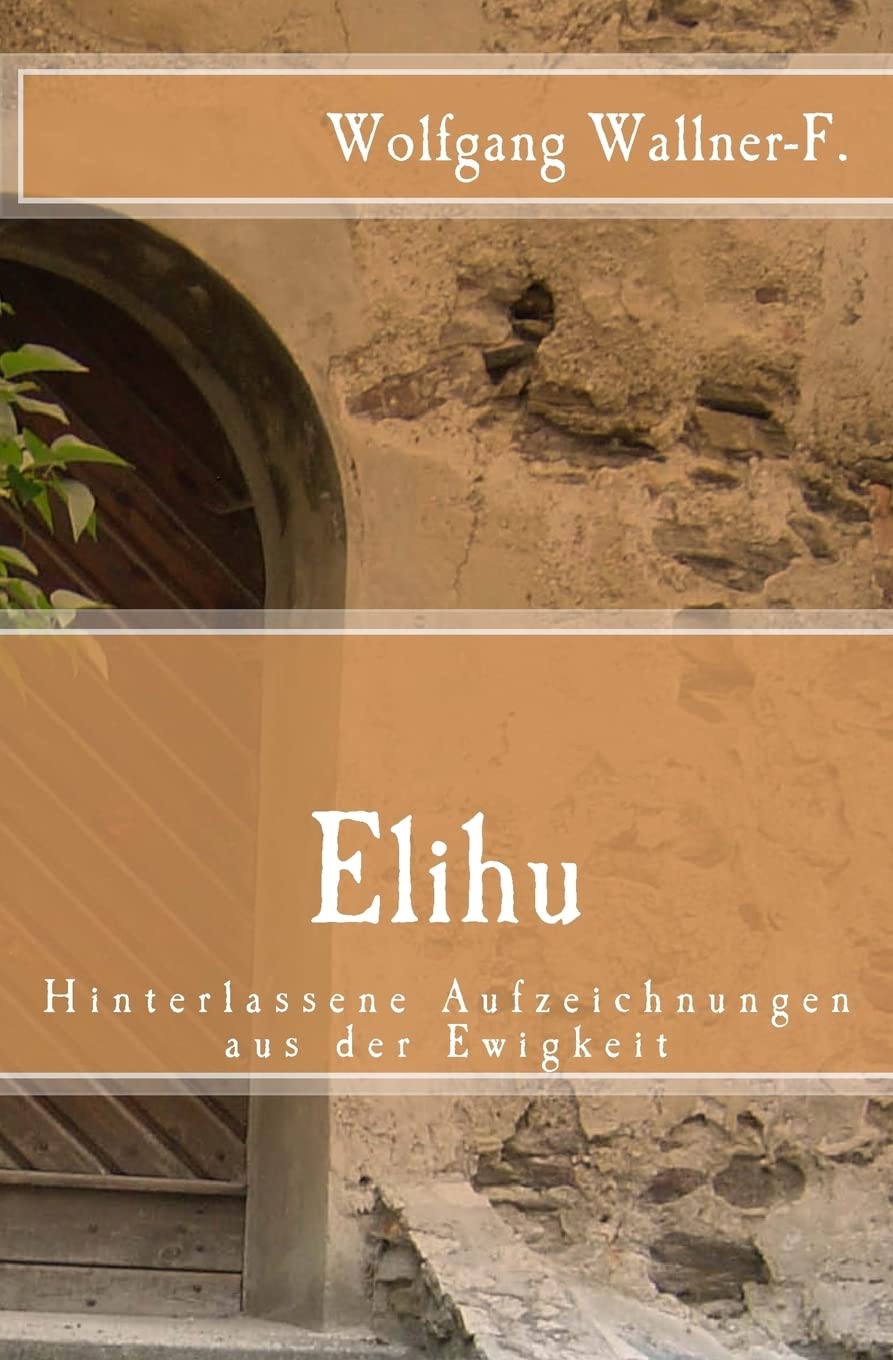 Elihu - Hinterlassene Aufzeichnungen aus der Ewigkeit Fantasy & Sci-Fi