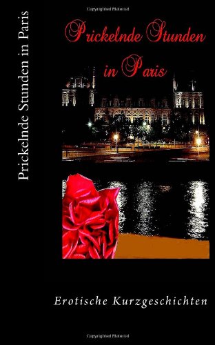 Prickelnde Stunden in Paris: Erotische Kurzgeschichten book