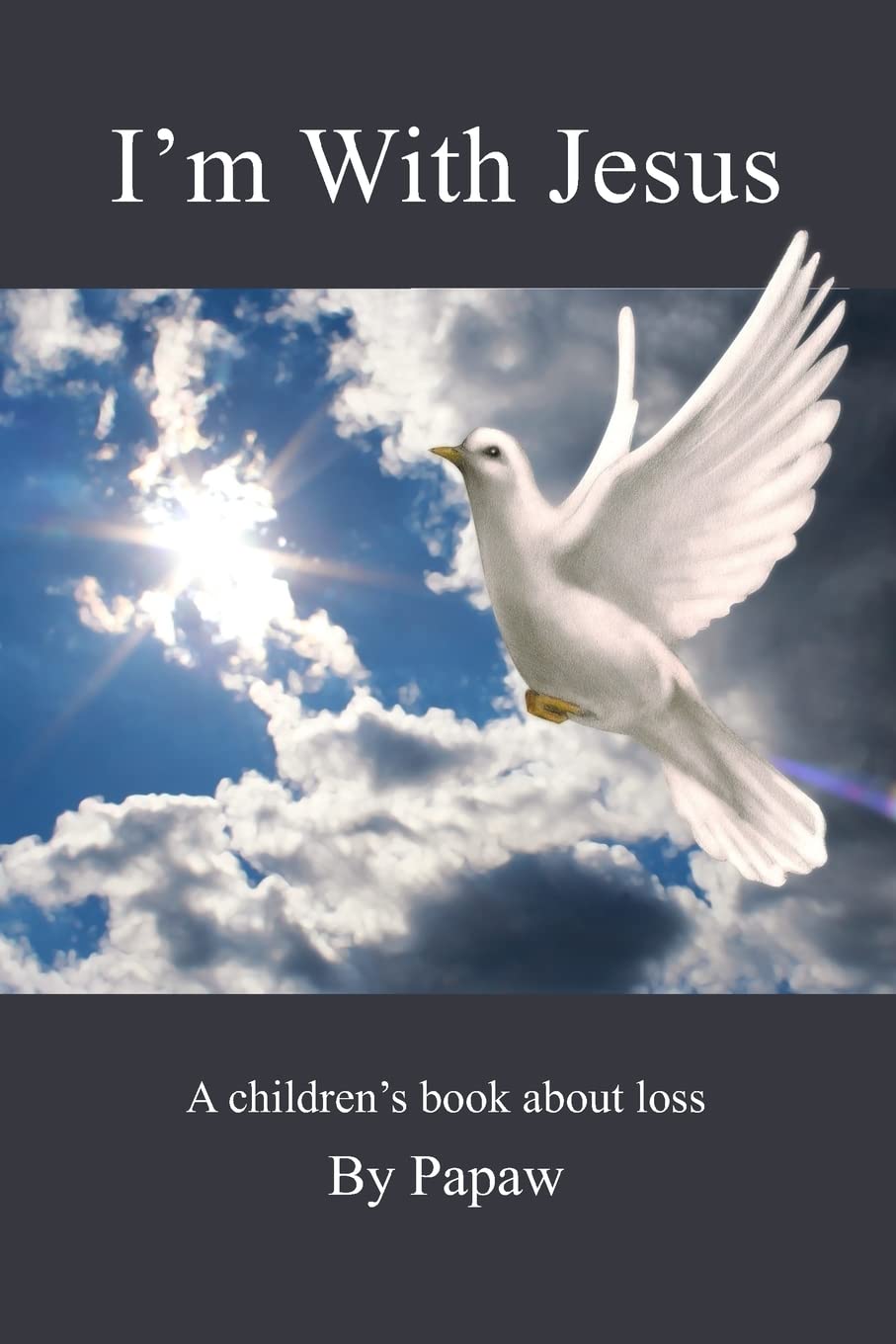 I'm With Jesus: A children's book about loss book