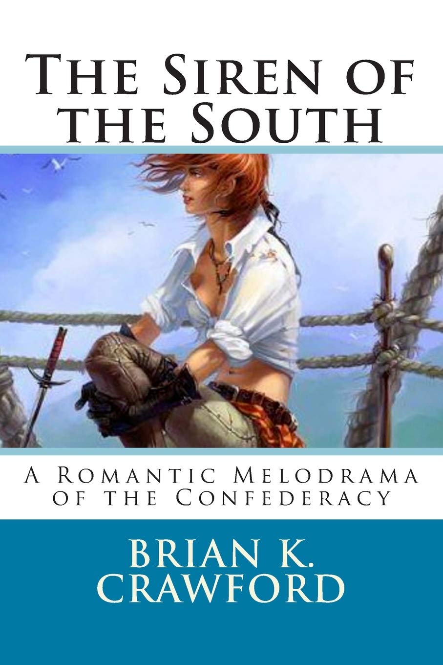 The Siren of the South: A Romantic Melodrama of the Confederacy Politics & History