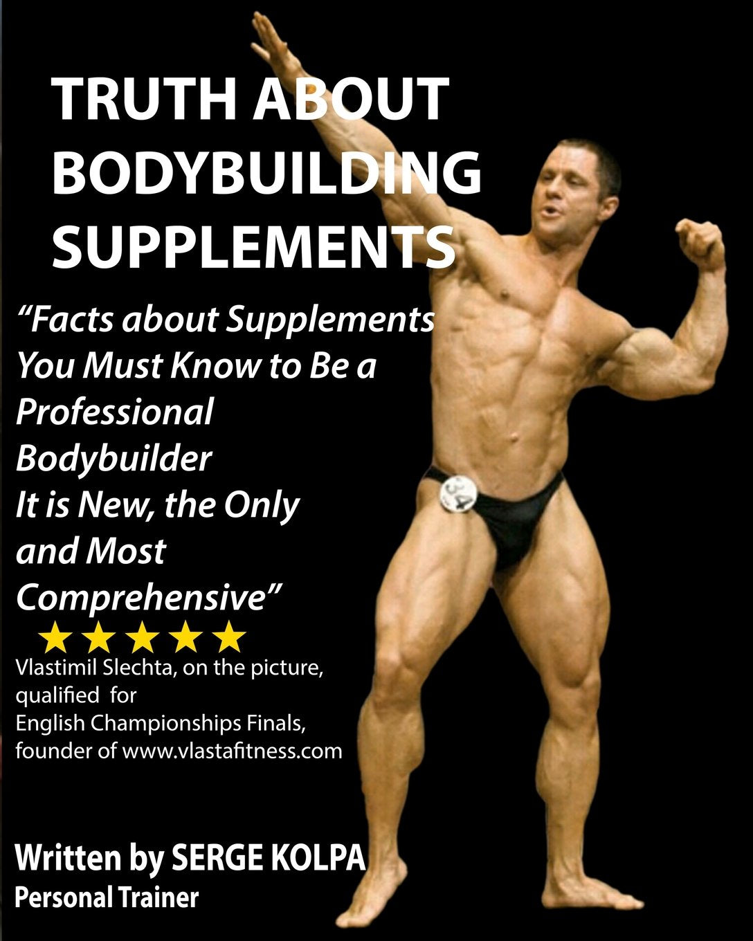 Truth About Bodybuilding Supplements: (Full Color Version) Discover Facts about Supplements You Must Know to Be a Professional Bodybuilder. It is New, the Only and Most Comprehensive. Leisure & Fun