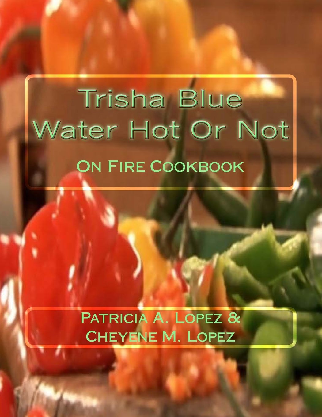 Trisha Blue Water Hot Or Not:: On Fire Cookbook Cooking & Enjoying