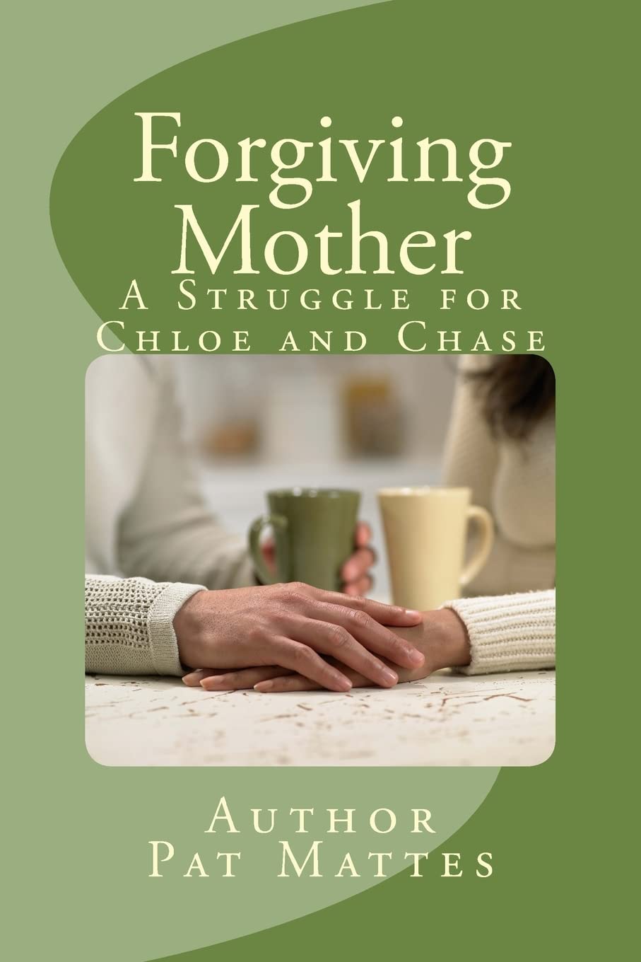 Forgiving Mother: A Struggle for Chloe and Chase Religion & Esotericism