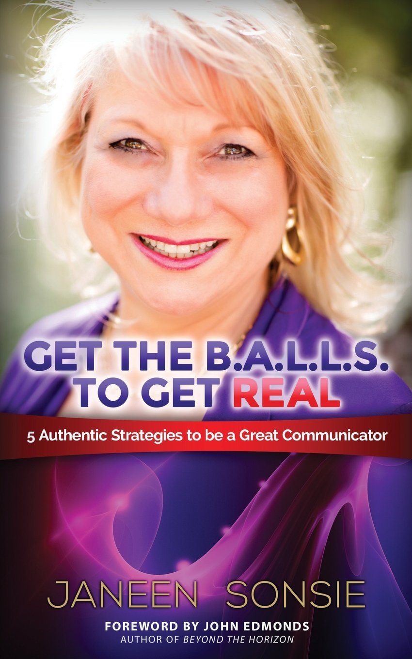 Get the BALLS to Get REAL: 5 Authentic Strategies to be a Great Communicator book