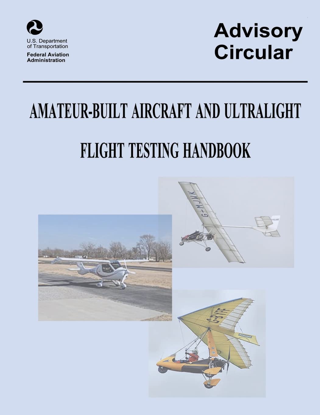 Amateur-Built Aircraft and Ultralight Flight Testing Handbook (Advisory Circular No. 90-89A) Business & Technology