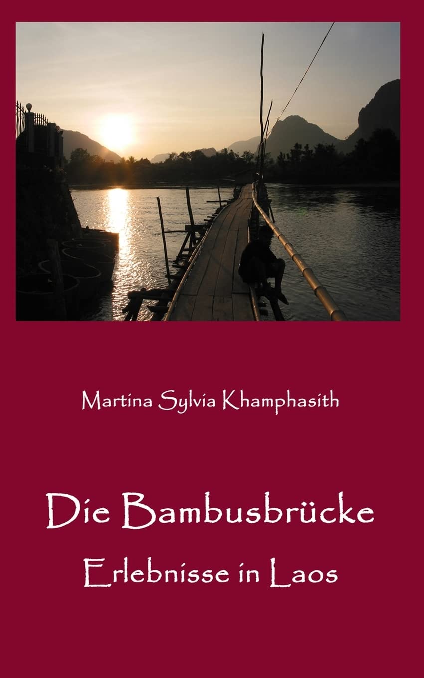 Die Bambusbrücke.: Erlebnisse in Laos Travel