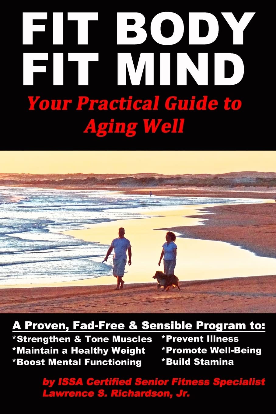 Fit Body Fit Mind: Your Practical Guide to Aging Well Health, Nutrition & Fitness