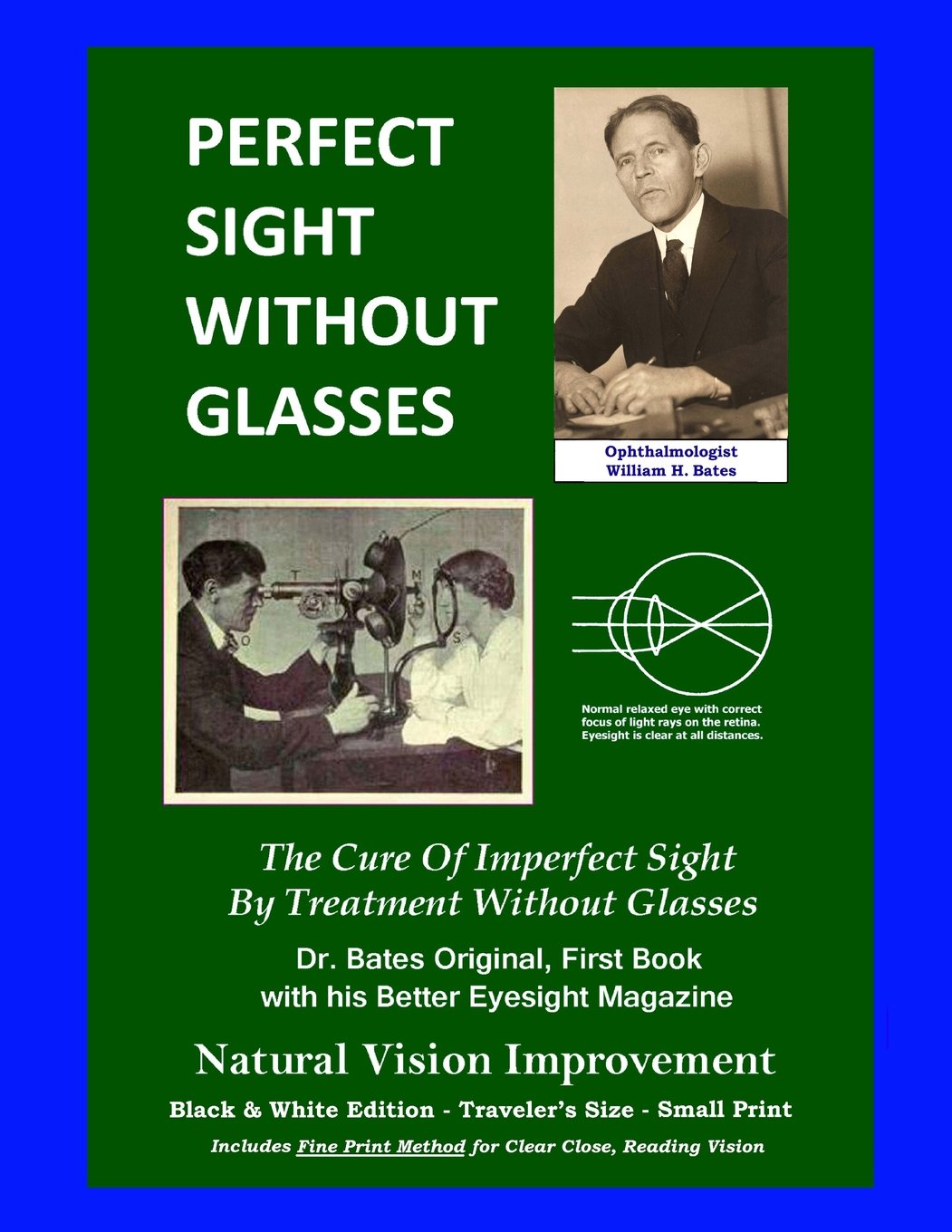 Perfect Sight Without Glasses - The Cure Of Imperfect Sight By Treatment Without Glasses - Dr. Bates Original, First Book: Smaller Print, Black & ... Traveler's Size - Natural Vision Improvement Health, Nutrition & Fitness