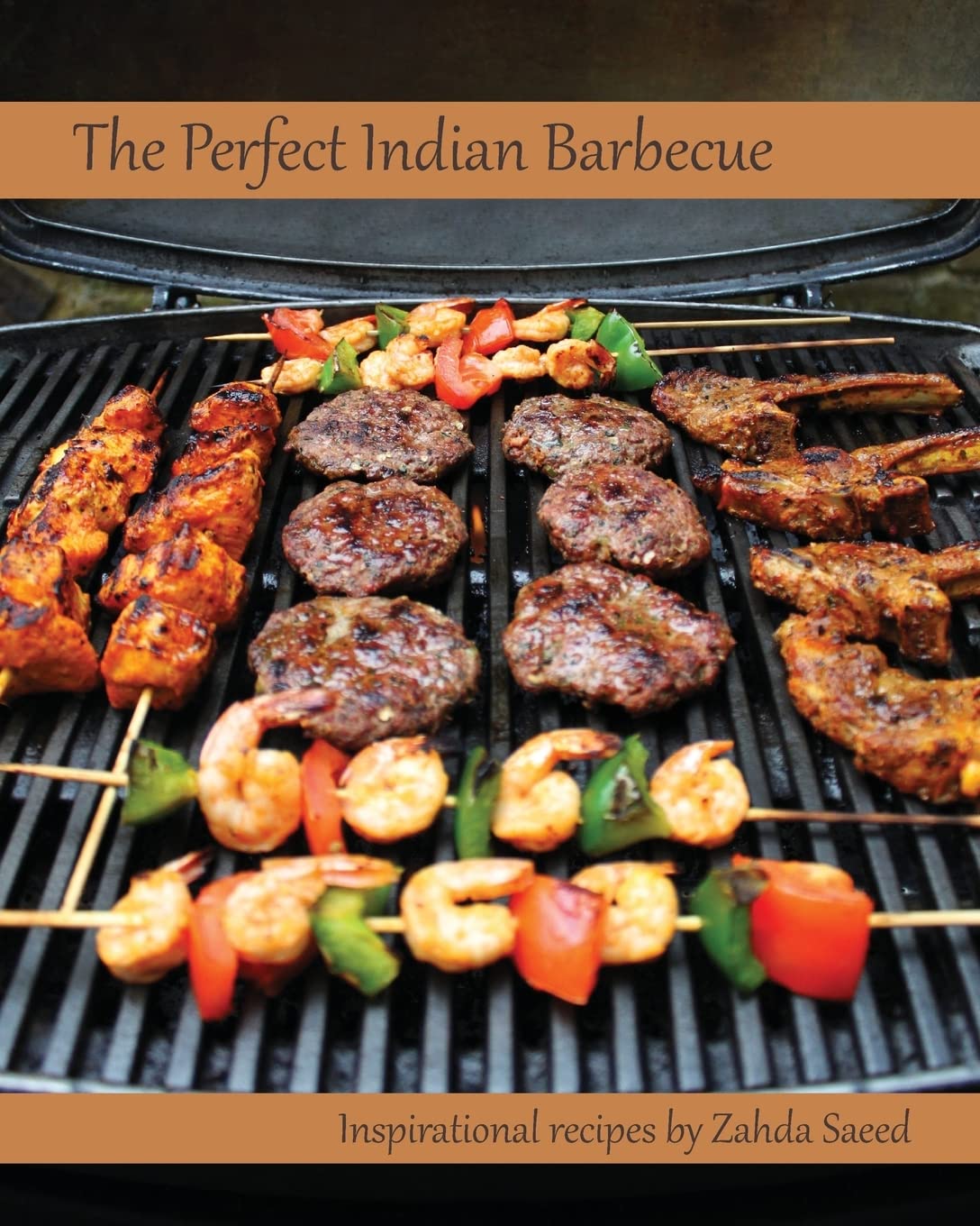 The Perfect Indian Barbecue: Inspirational recipes by Zahda Saeed Cooking & Enjoying