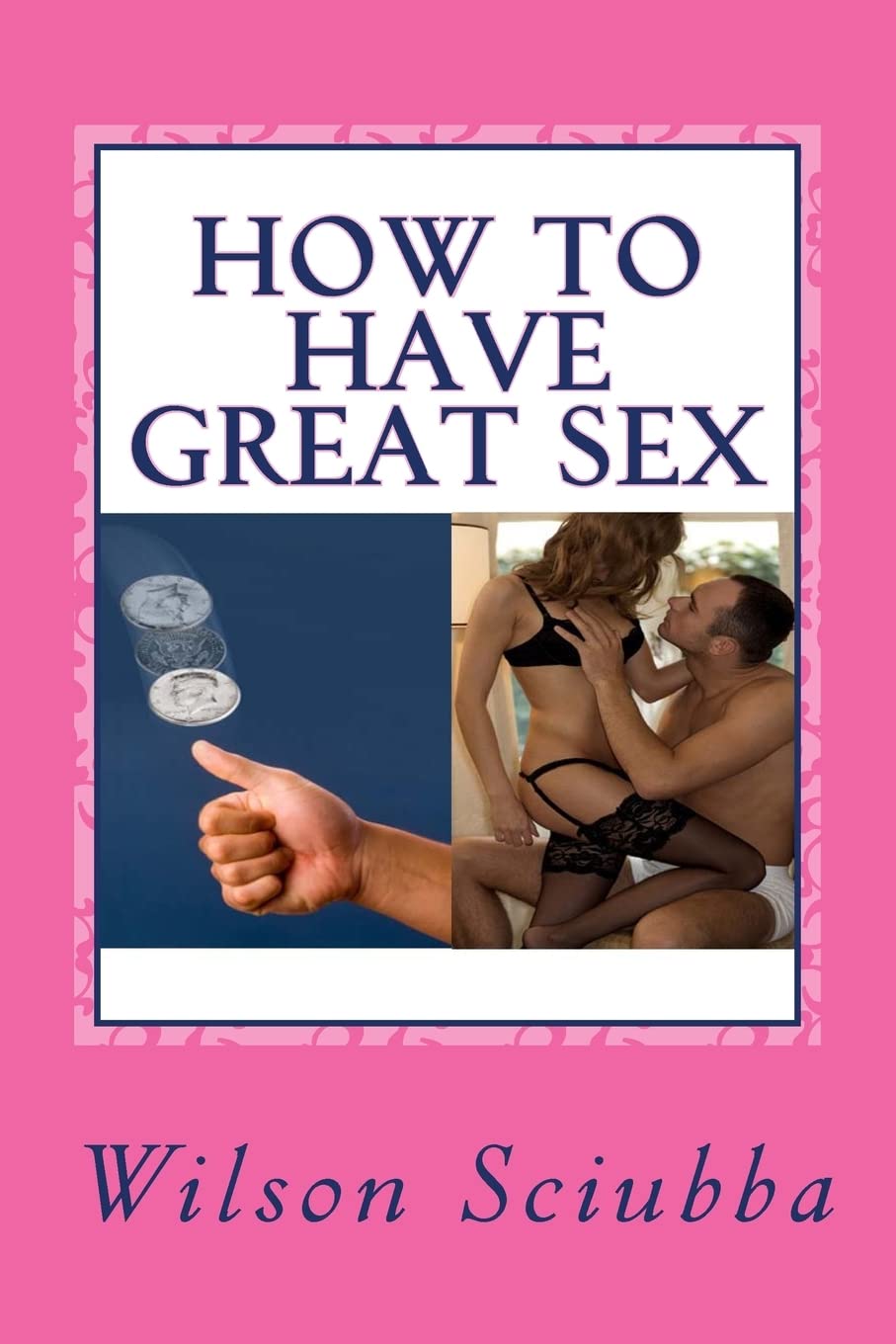 How to Have Great Sex: Both Sides of the Coin Partnership & Love