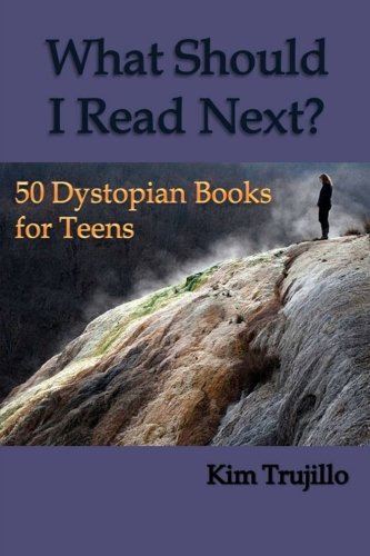 What Should I Read Next?: 50 Dystopian Books for Teens Contemporary literature