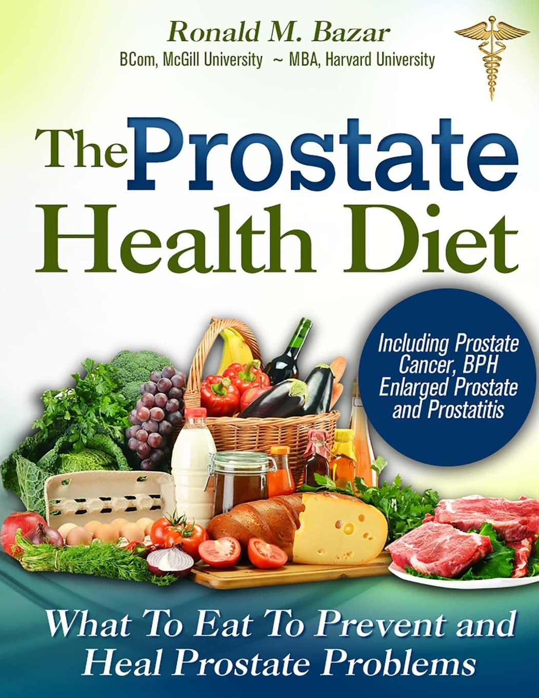 The Prostate Health Diet: What to Eat to Prevent and Heal Prostate Problems Including Prostate Cancer, BPH Enlarged Prostate and Prostatitis Social Sciences