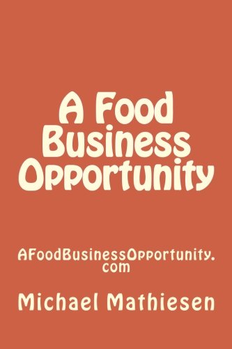 A Food Business Opportunity: AFoodBusinessOpportunity.com Business, Finance & Career