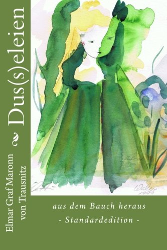 Dus(s)eleien: aus dem Bauch heraus (Standardedition) Poetry
