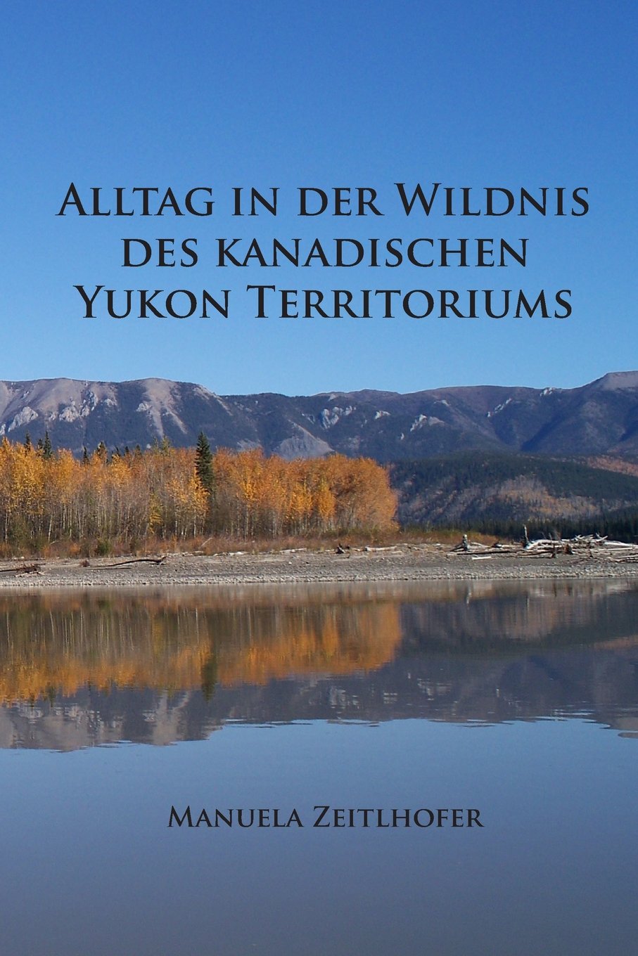 Alltag in der Wildnis des kanadischen Yukon Territoriums: Im Laufe eines Jahres Memories