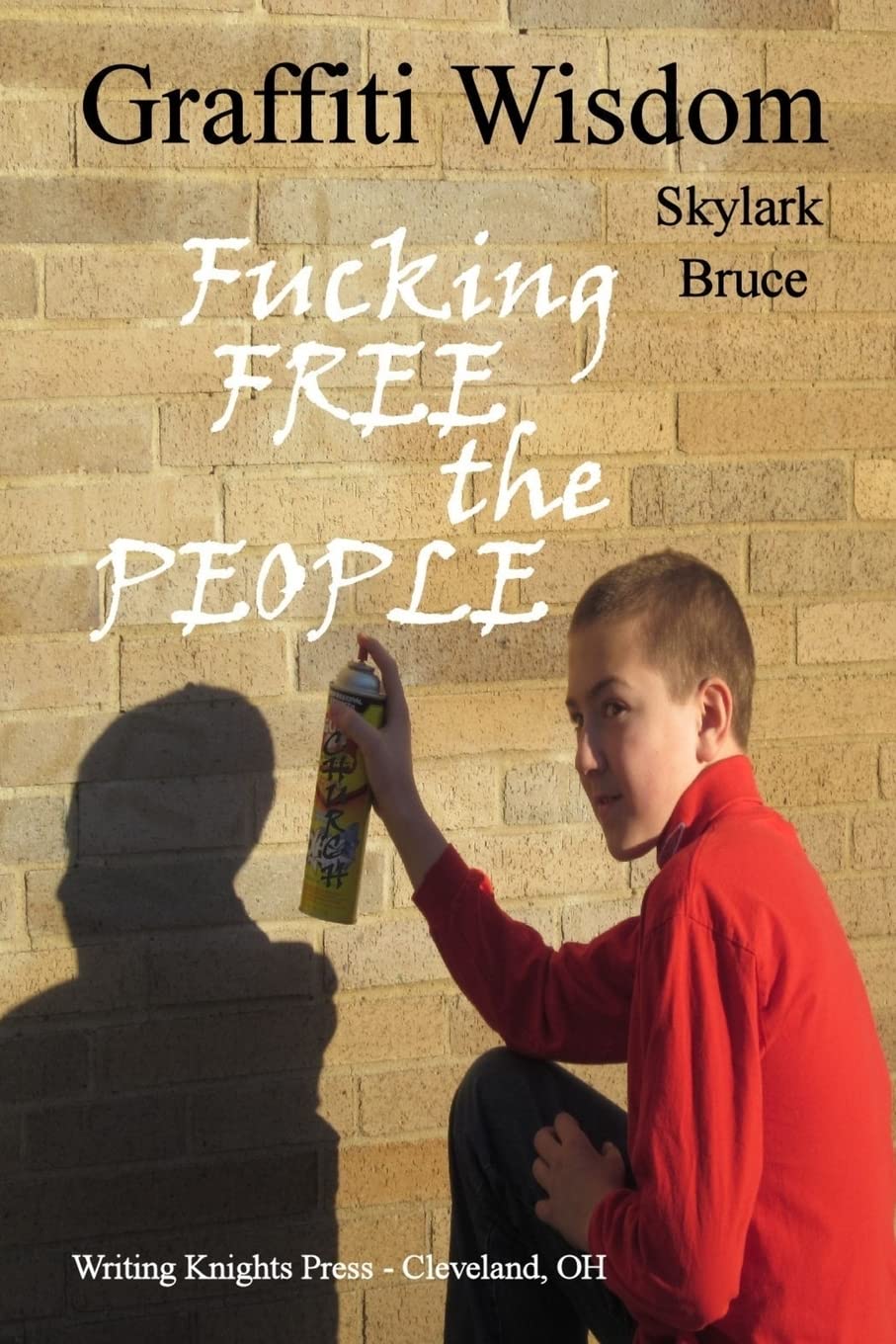 Graffiti Wisdom: Fucking Free the People Poetry