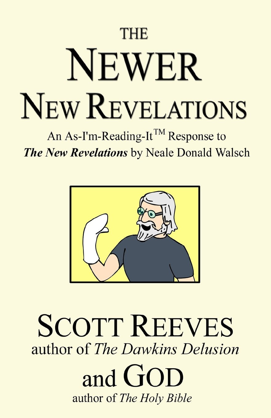 The Newer New Revelations: An As-I'm-Reading-It Response to the New Revelations by Neale Donald Walsch Religion & Esotericism