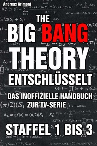 The Big Bang Theory entschlüsselt. Das inoffizielle Handbuch zur TV-Serie: Staffel 1 bis 3 Film, Art & Culture