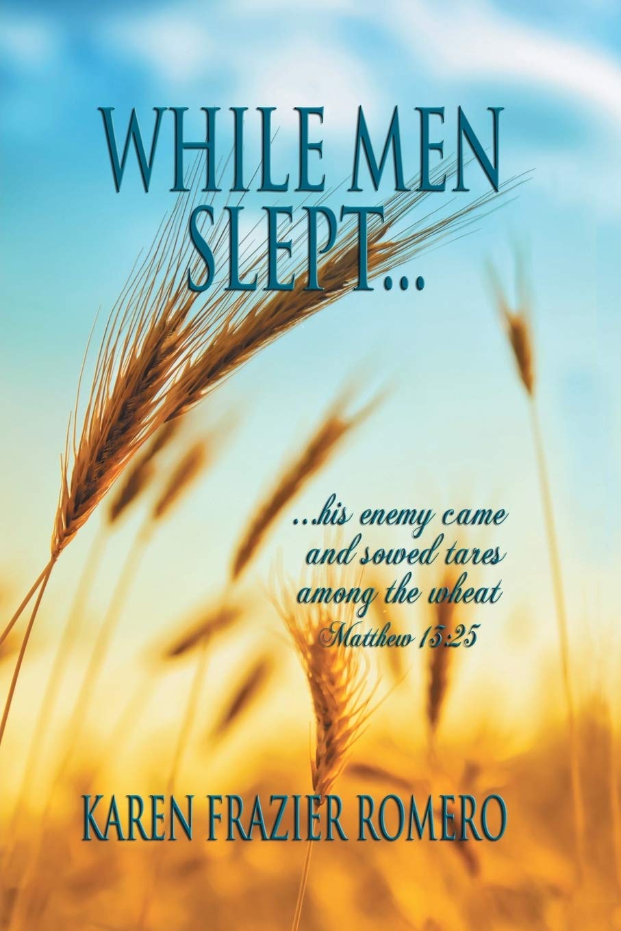 While Men Slept . . .: . . . His Enemy Came and Sowed Tares among the Wheat Politics & History