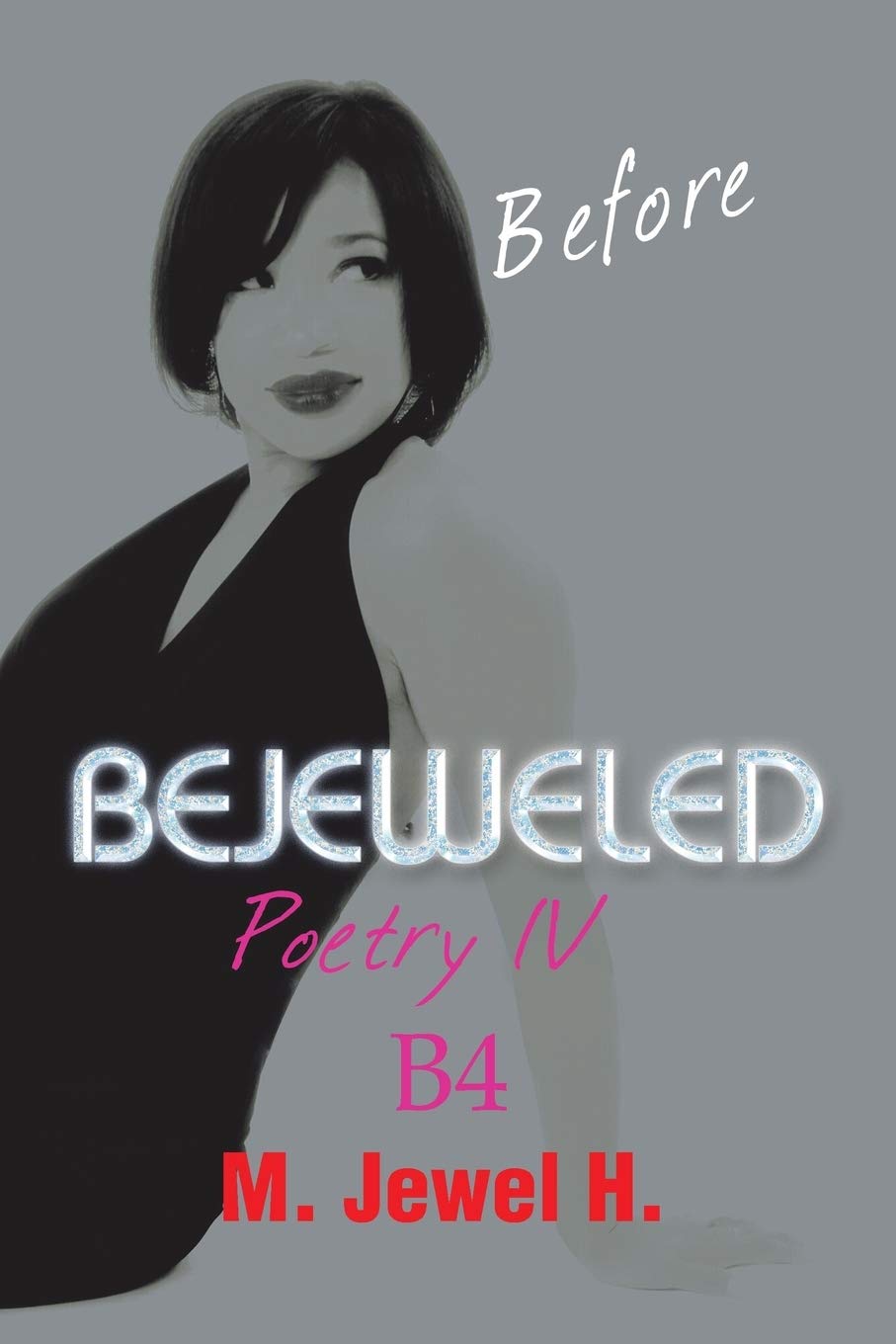 BEJEWELED Poetry IV: Before (Bejeweled Poetry, 4, Band 4) Poetry