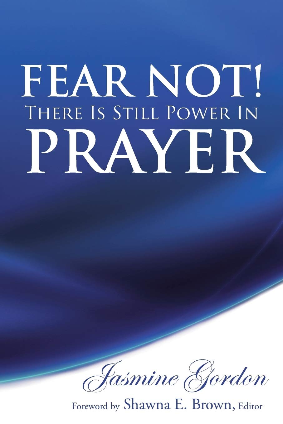 Fear Not! There is Still Power in Prayer Religion & Esotericism