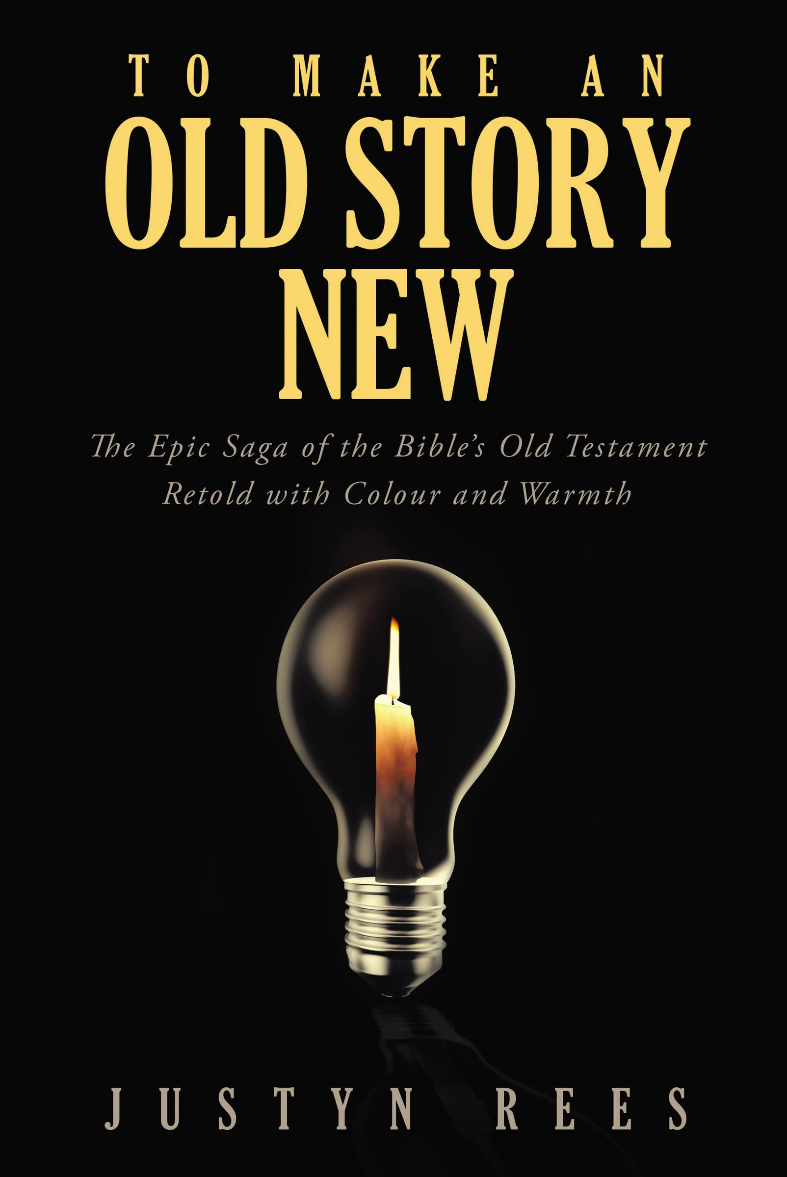 To Make an Old Story New: The Epic Saga of the Bible's Old Testament Retold with Colour and Warmth: The Epic Saga of the Bible?s Old Testament Retold with Color and Warmth Social Sciences
