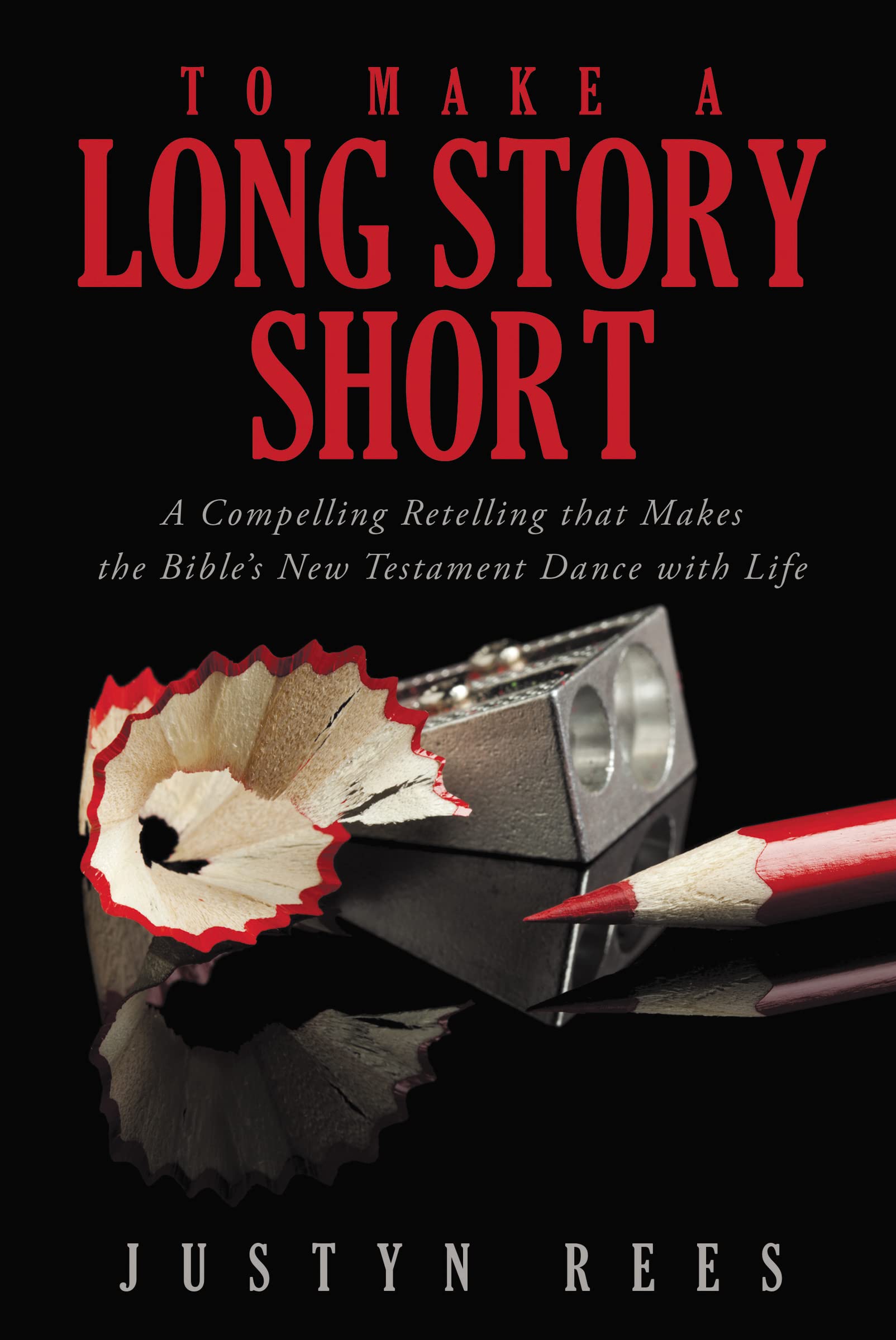 To Make a Long Story Short: A Compelling Retelling that Makes the Bible's New Testament Dance with Life Social Sciences