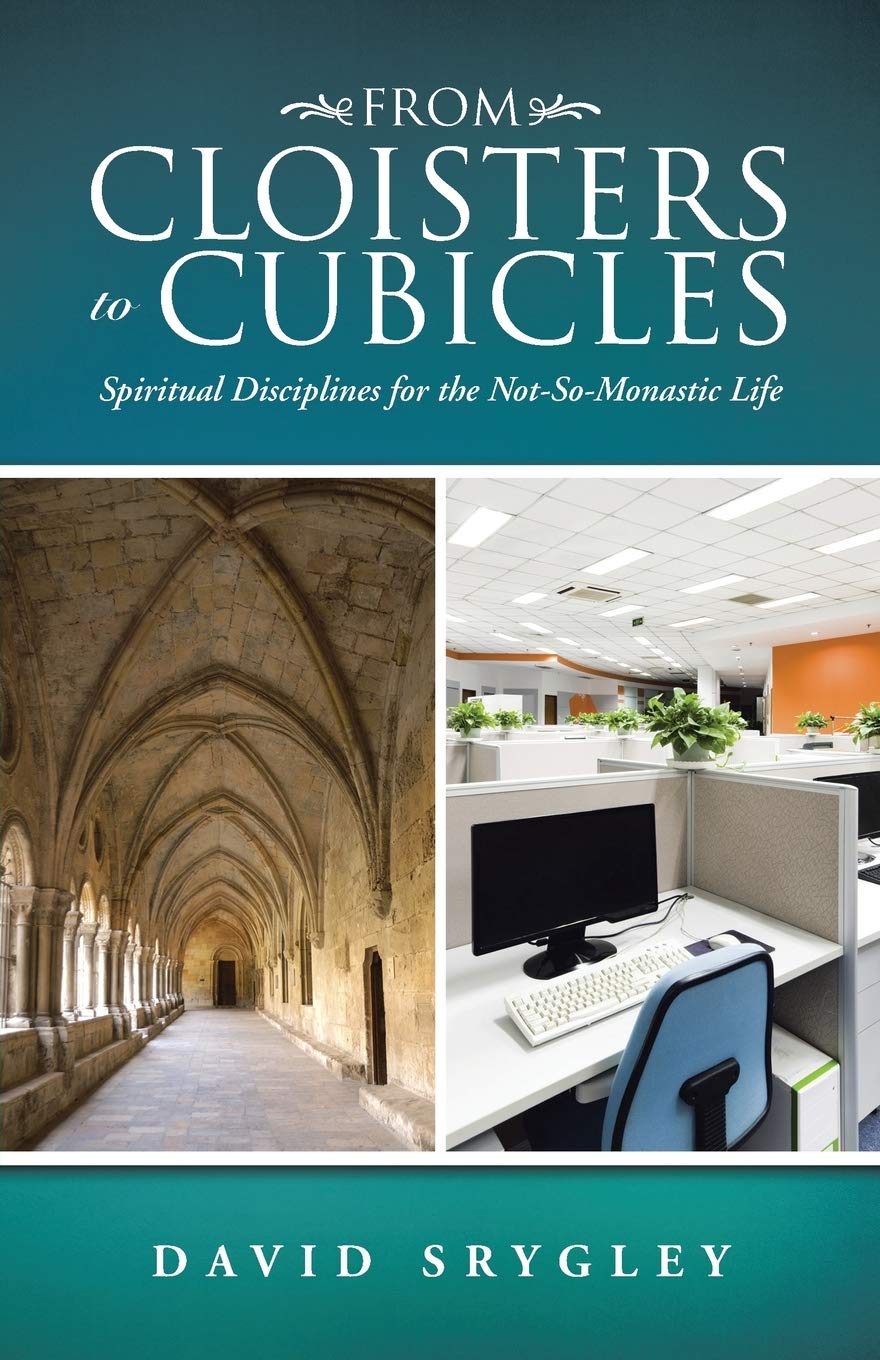 From Cloisters to Cubicles: Spiritual Disciplines for the Not-So-Monastic Life Religion & Esotericism