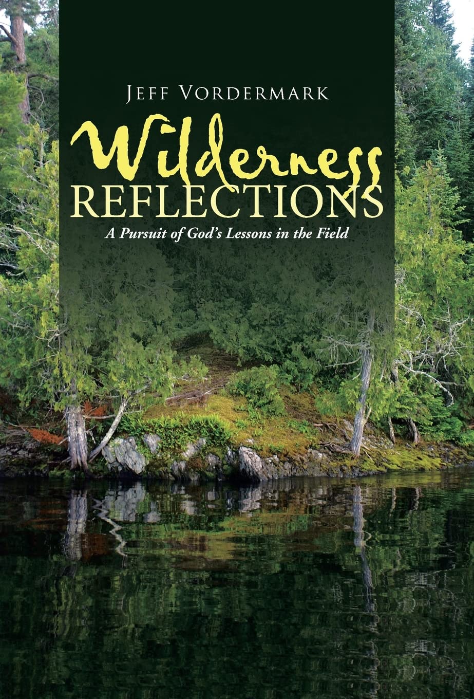Wilderness Reflections: A Pursuit of God?s Lessons in the Field Mathematics
