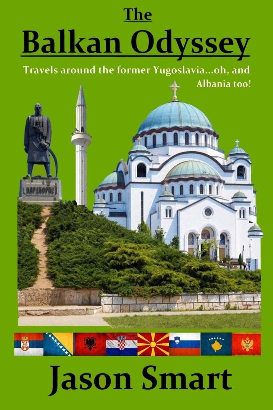 The Balkan Odyssey: Travels around the former Yugoslavia...oh, and Albania too! book