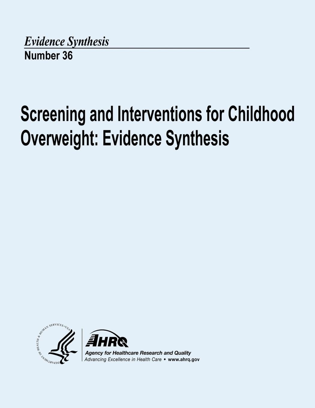 Screening and Interventions for Childhood Overweight: Evidence Synthesis: Evidence Synthesis Number 36 Medicine