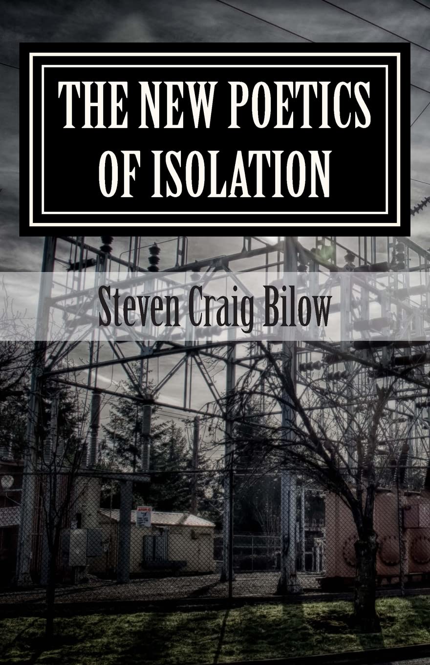 The New Poetics of Isolation: Poems 1998 - 2010 Poetry